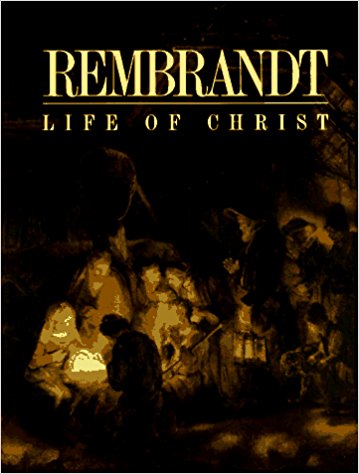 Rembrandt's Life of Christ