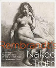 Rembrandt's Naked Truth: Drawing Nude Models in the Golden Age 