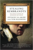 Stealing Rembrandts: The Untold Stories of Notorious Art Heists
